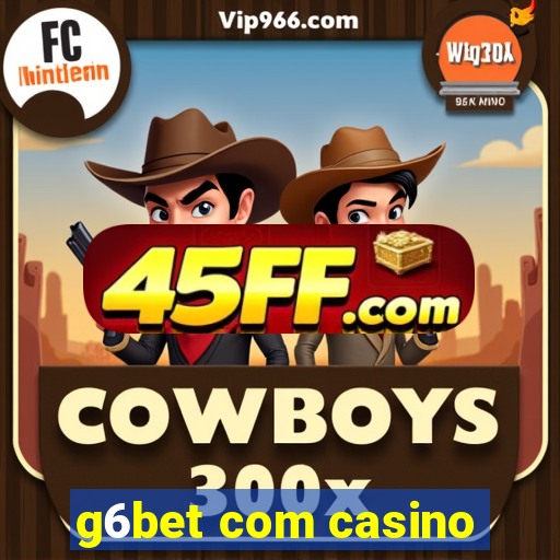 g6bet com casino